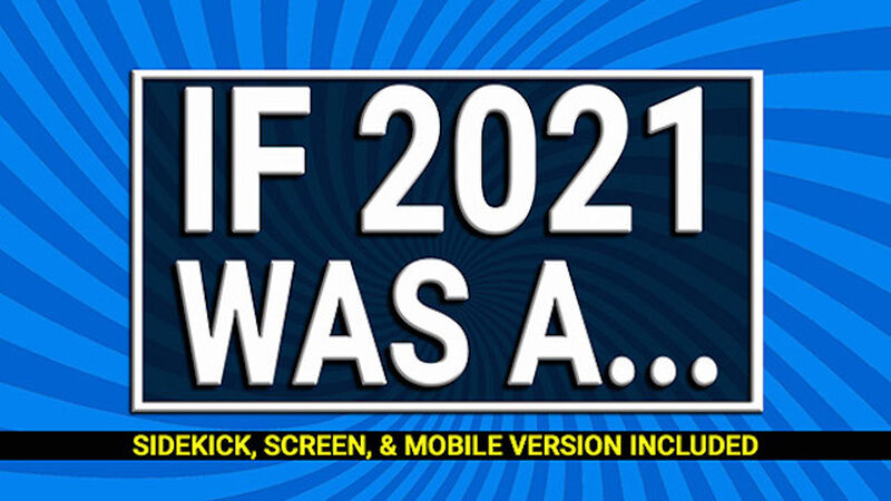 If 2021 Was a...